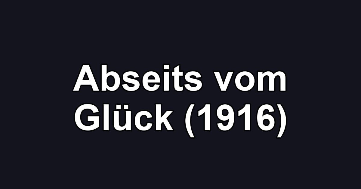 Abseits vom Glück (1916)