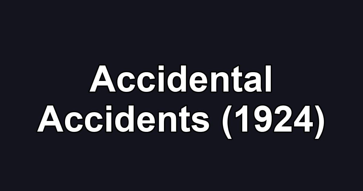 Accidental Accidents (1924)