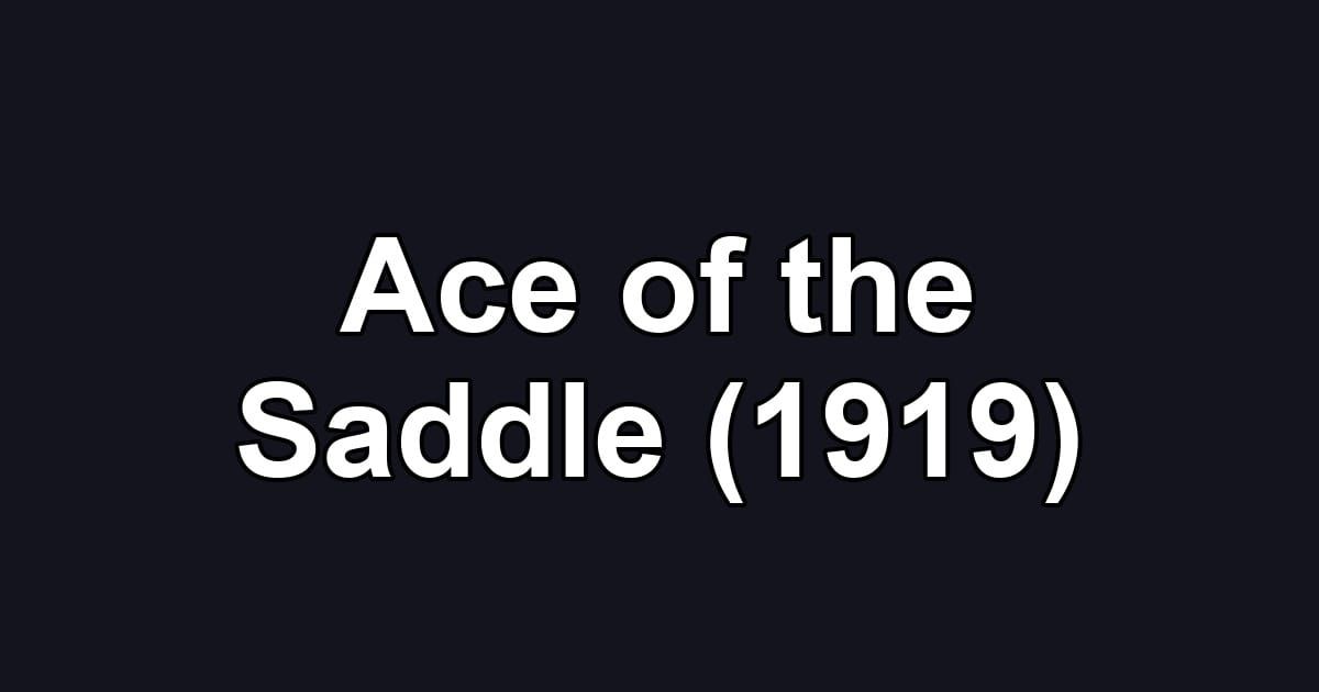 Ace of the Saddle (1919)