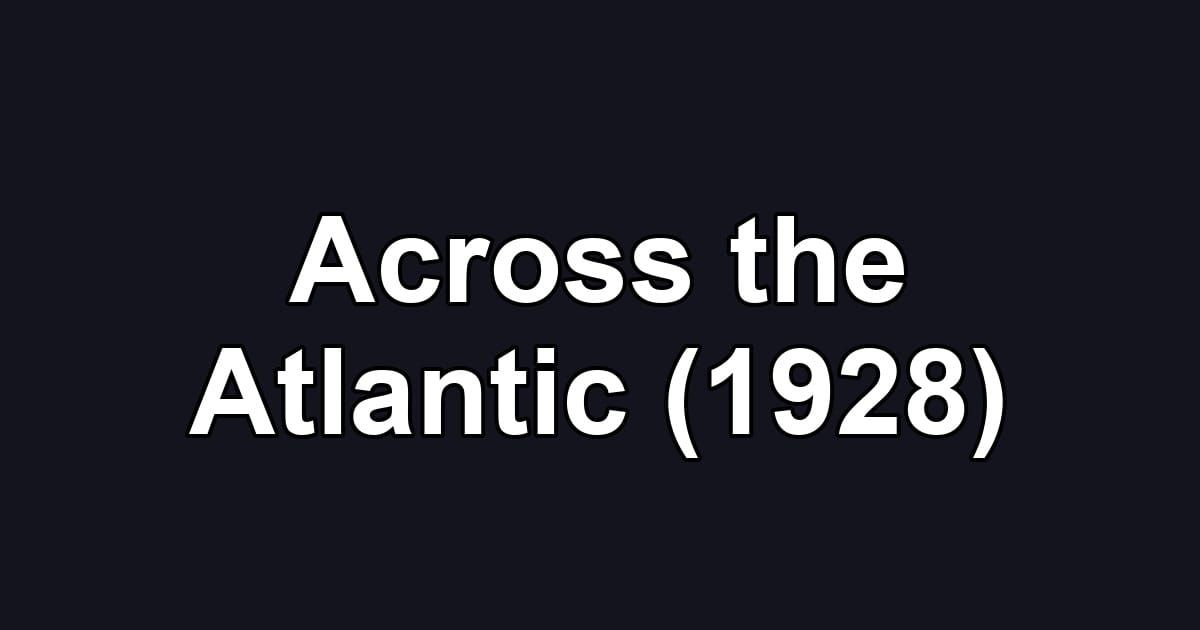 Across the Atlantic (1928)