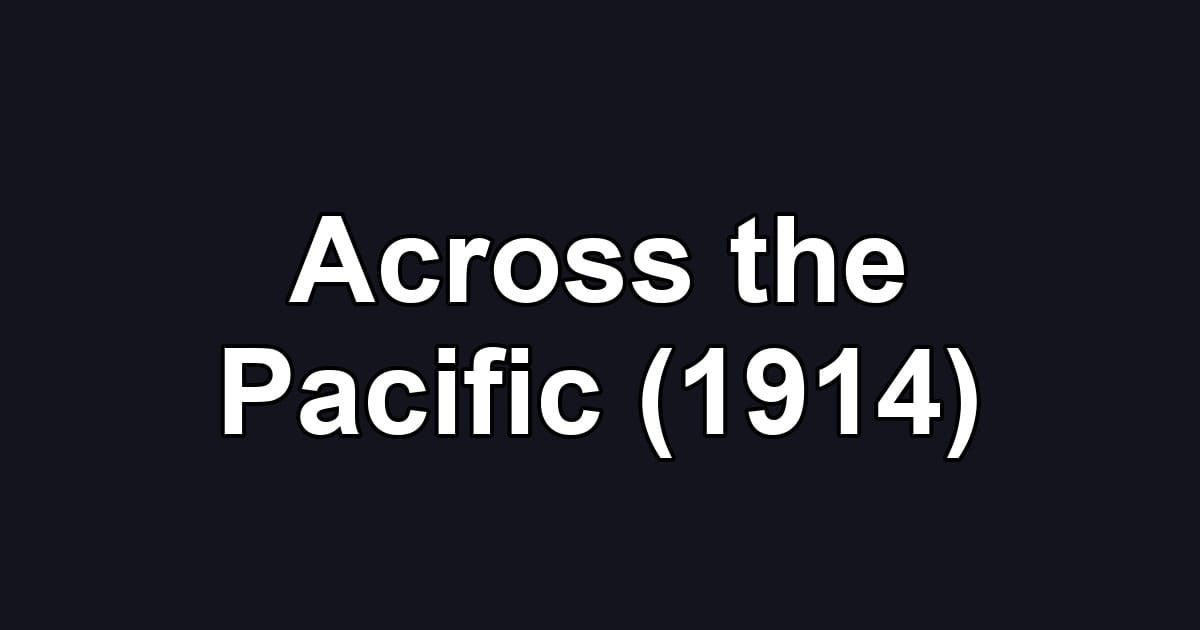 Across the Pacific (1914)