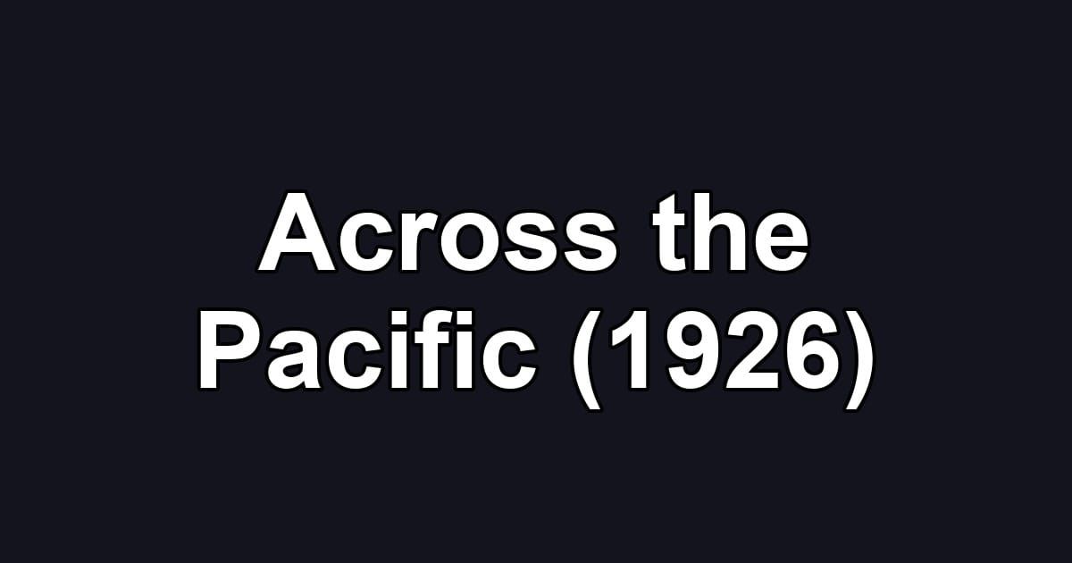 Across the Pacific (1926)