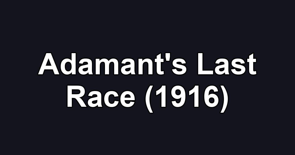 Adamant's Last Race (1916)