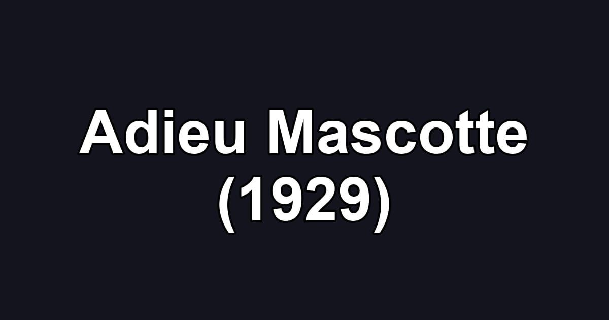 Adieu Mascotte (1929)