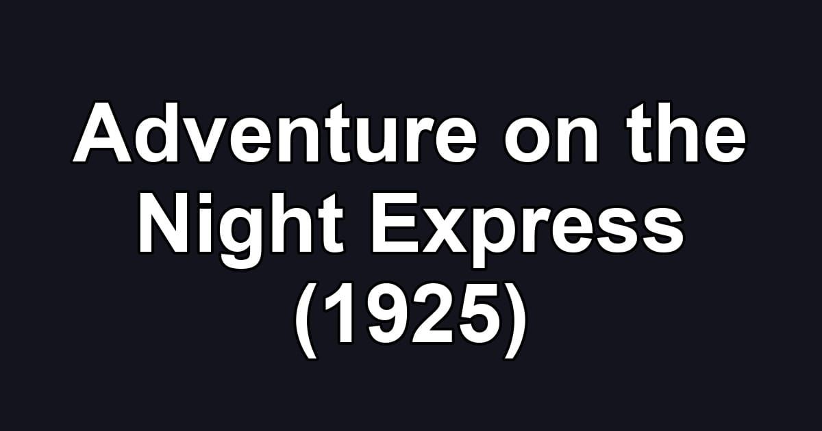 Adventure on the Night Express (1925)