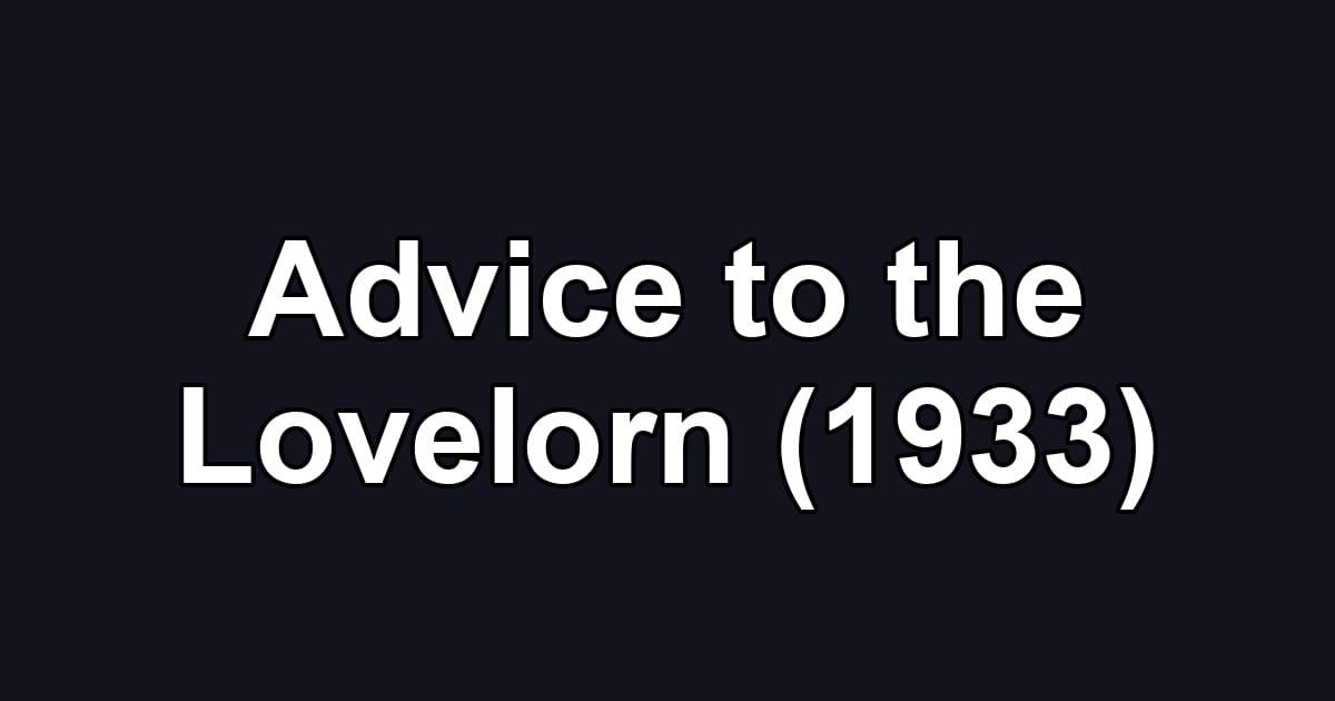 Advice to the Lovelorn (1933)