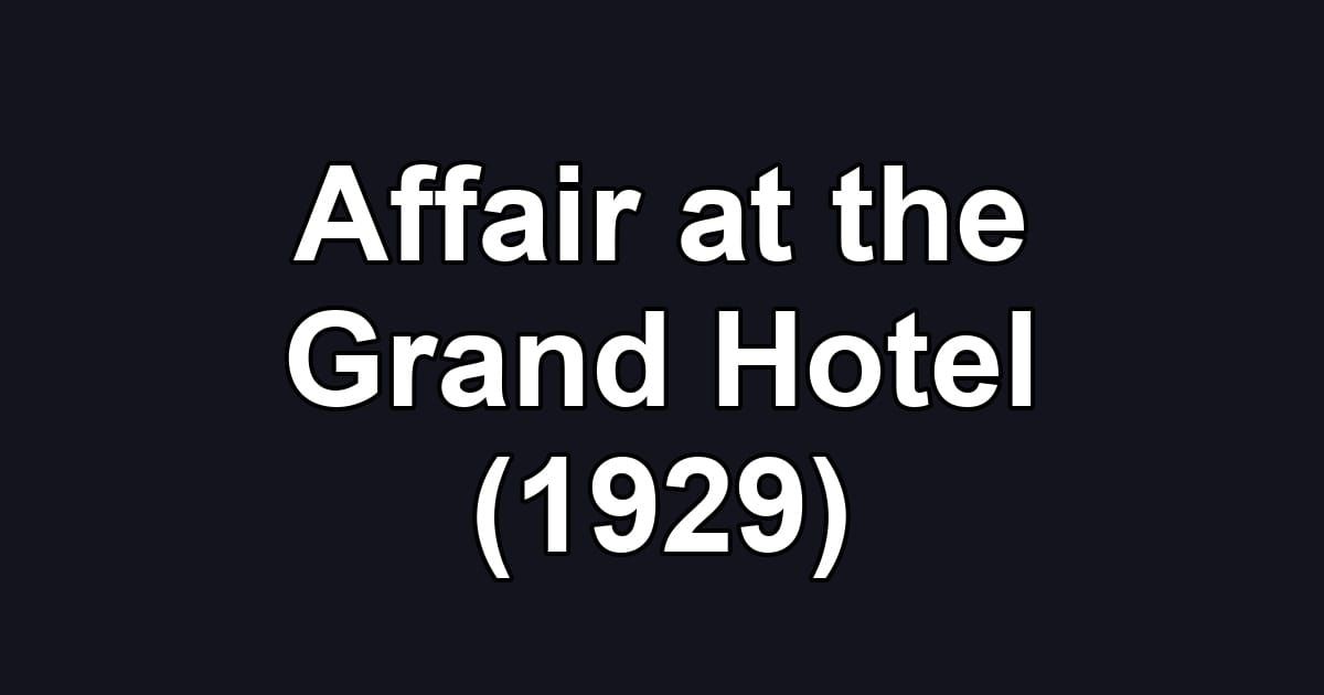Affair at the Grand Hotel (1929)