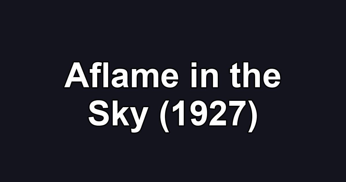 Aflame in the Sky (1927)