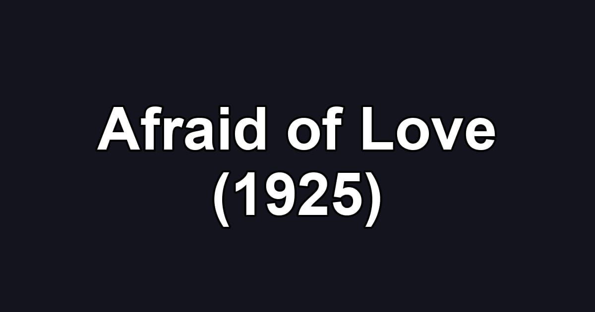Afraid of Love (1925)