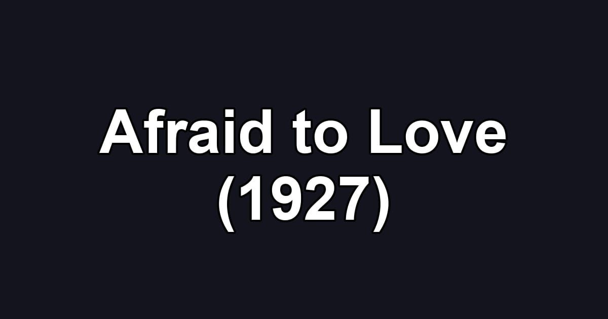 Afraid to Love (1927)