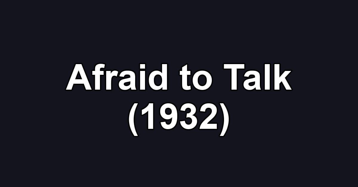 Afraid to Talk (1932)