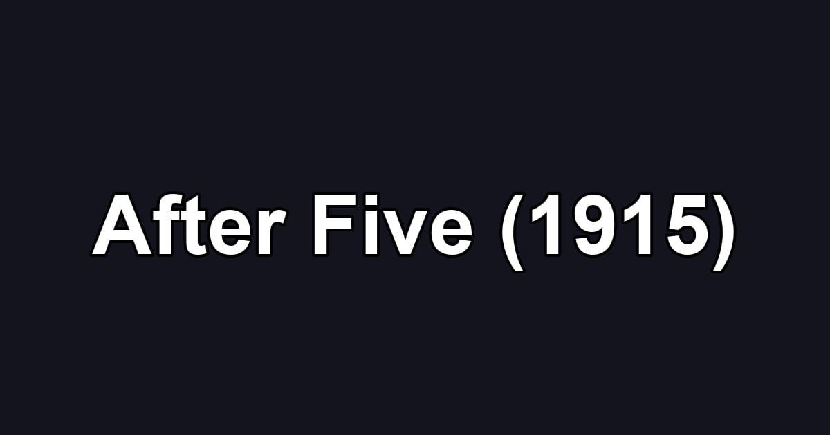 After Five (1915)