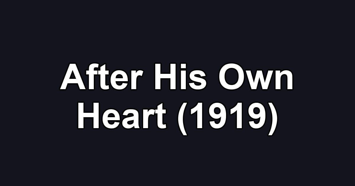 After His Own Heart (1919)