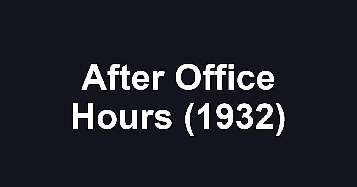 After Office Hours (1932)