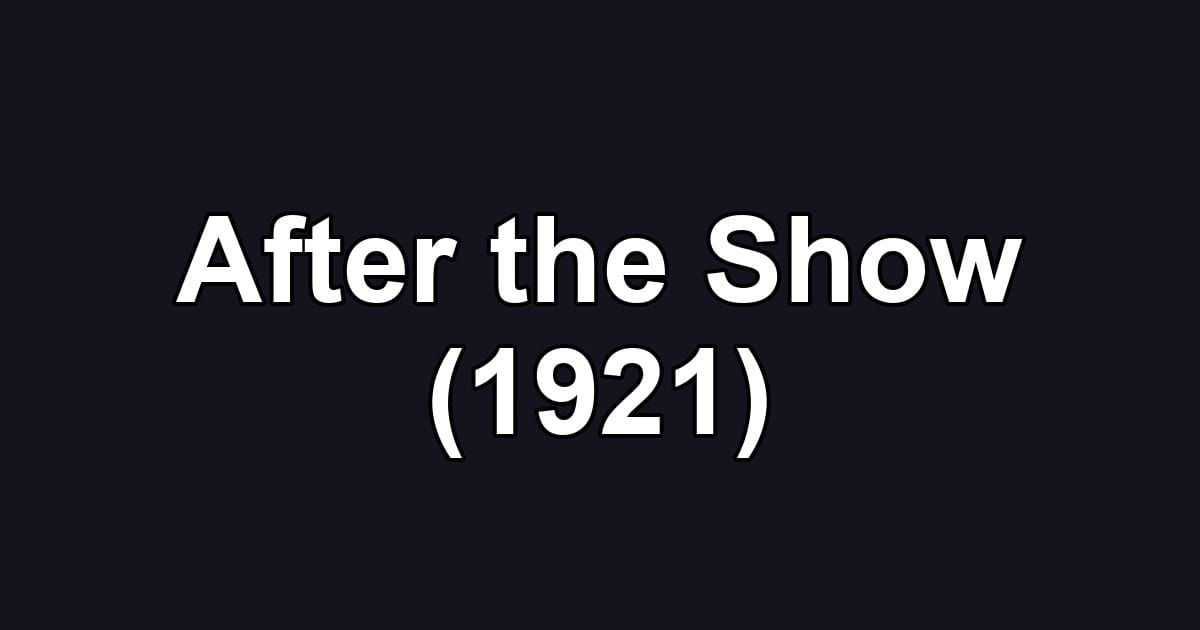 After the Show (1921)