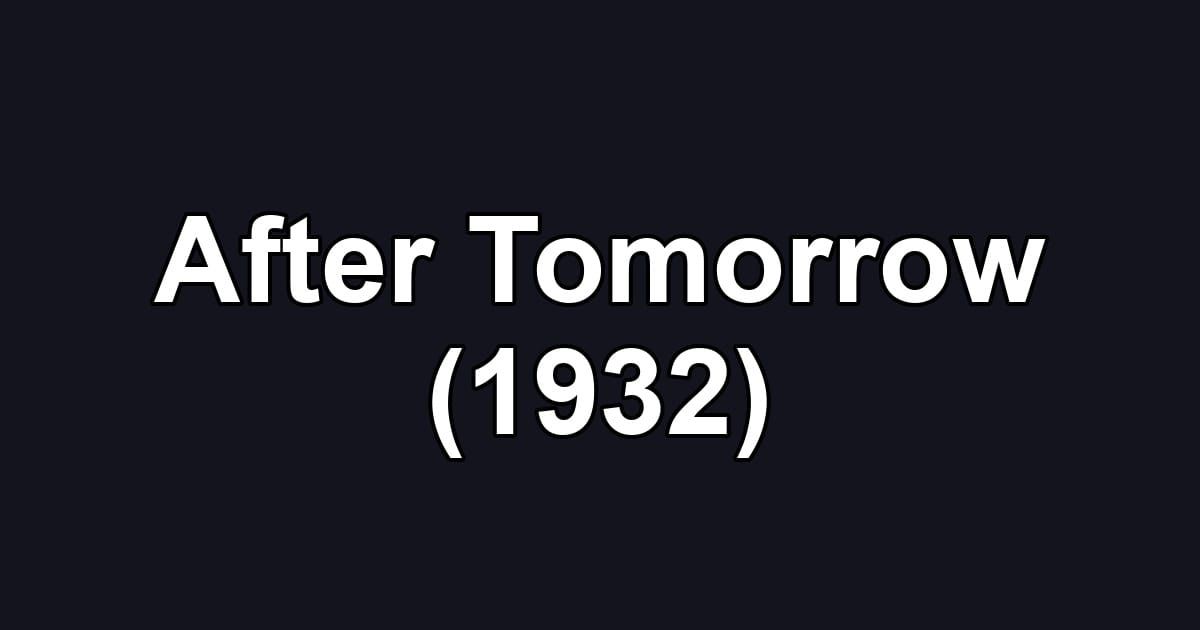 After Tomorrow (1932)