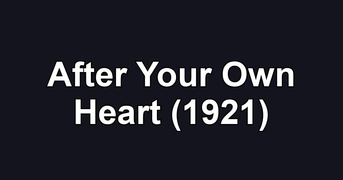 After Your Own Heart (1921)