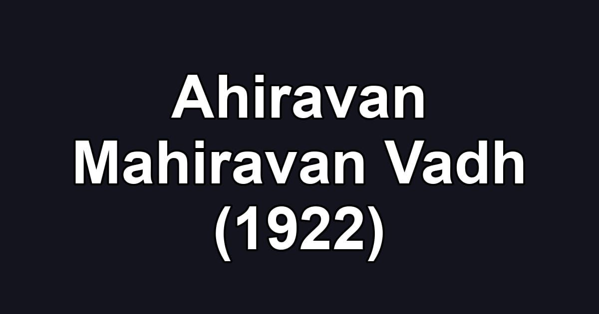 Ahiravan Mahiravan Vadh (1922)
