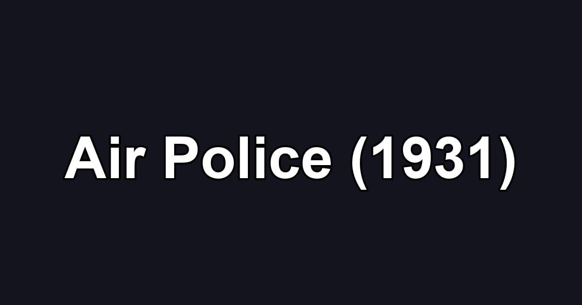 Air Police (1931)