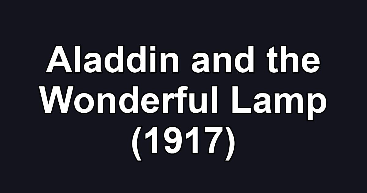 Aladdin and the Wonderful Lamp (1917)