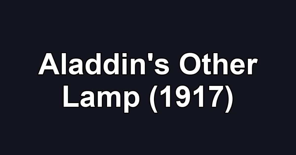 Aladdin's Other Lamp (1917)