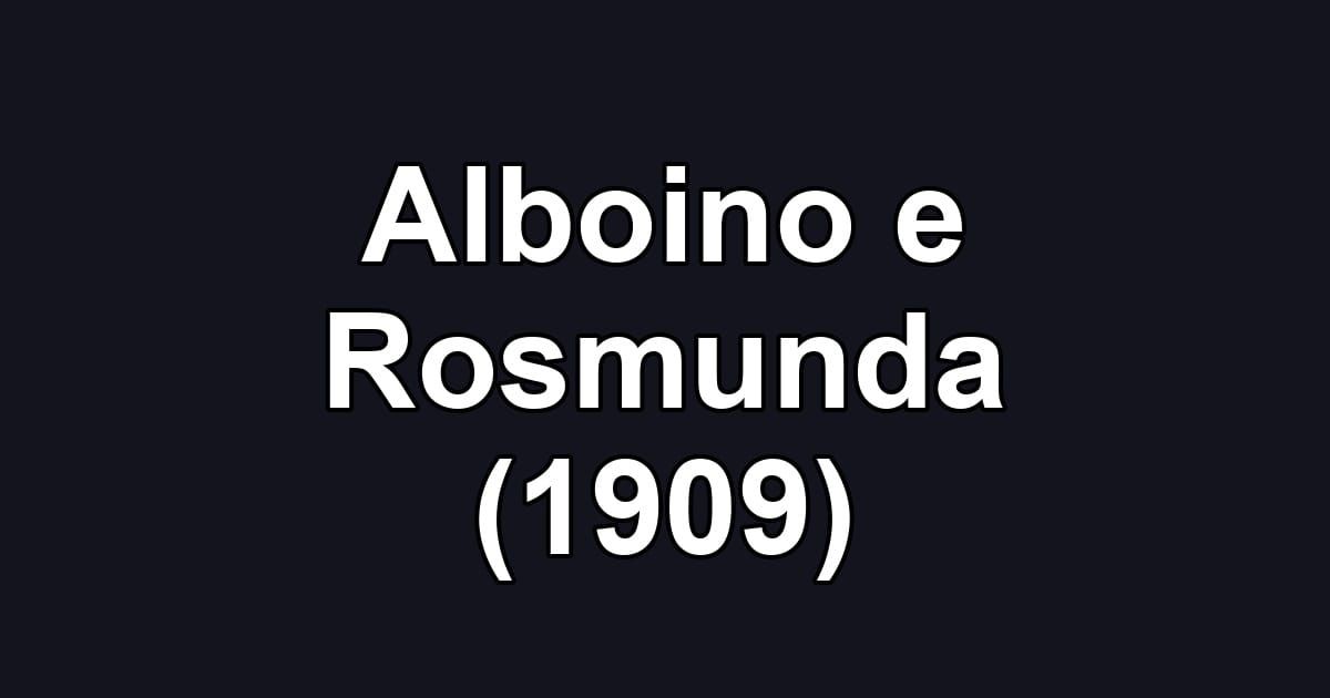 Alboino e Rosmunda (1909)