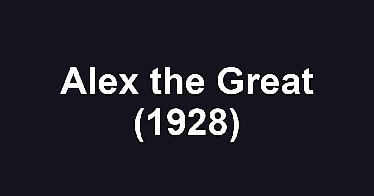 Alex the Great (1928)