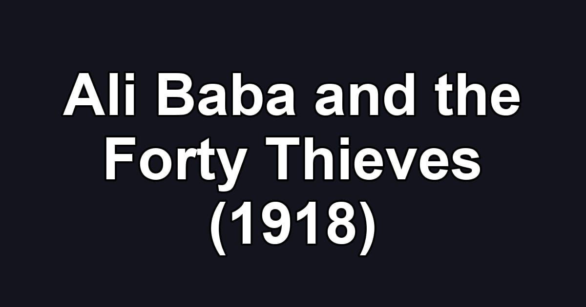 Ali Baba and the Forty Thieves (1918)