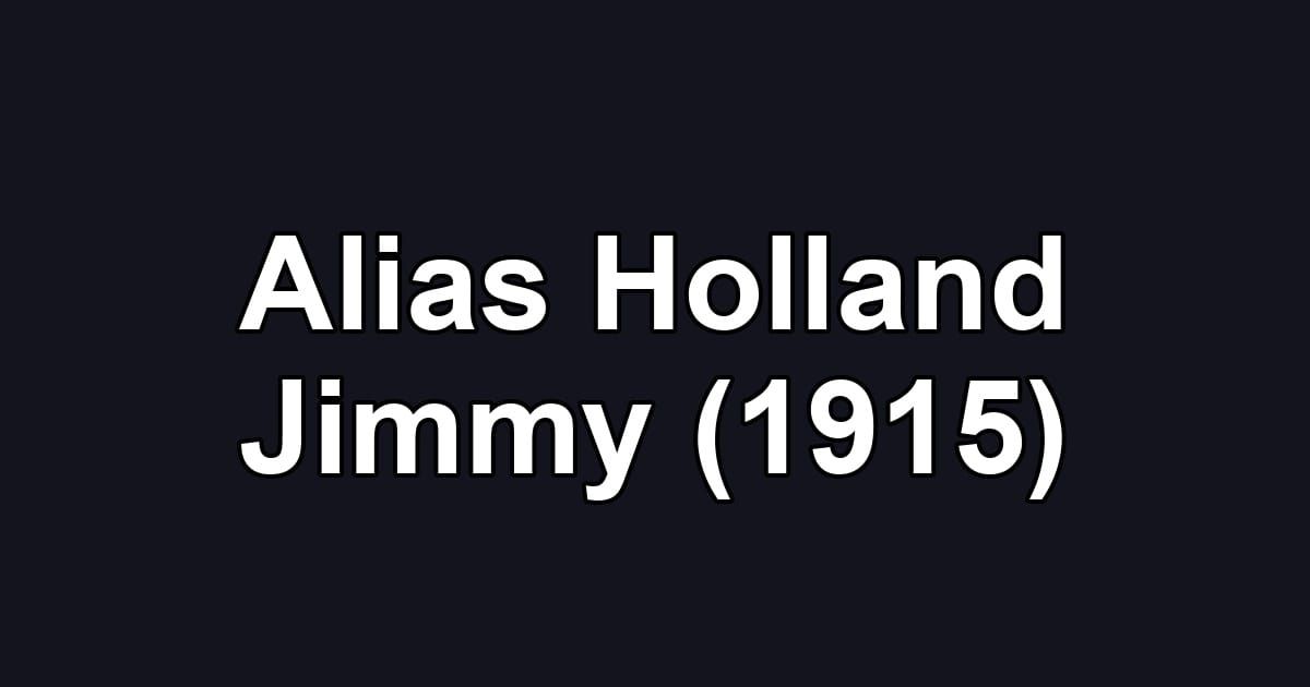 Alias Holland Jimmy (1915)