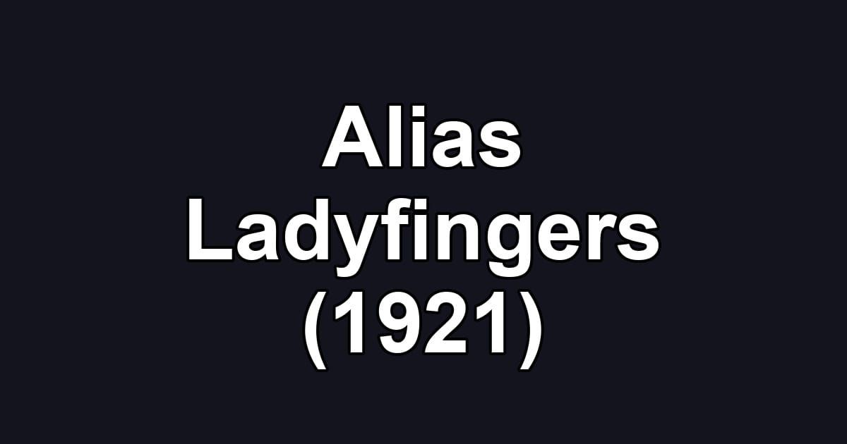 Alias Ladyfingers (1921)