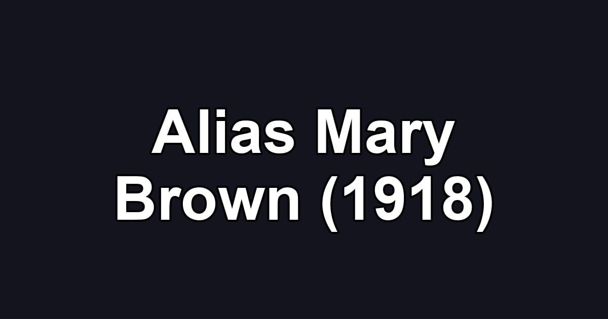 Alias Mary Brown (1918)