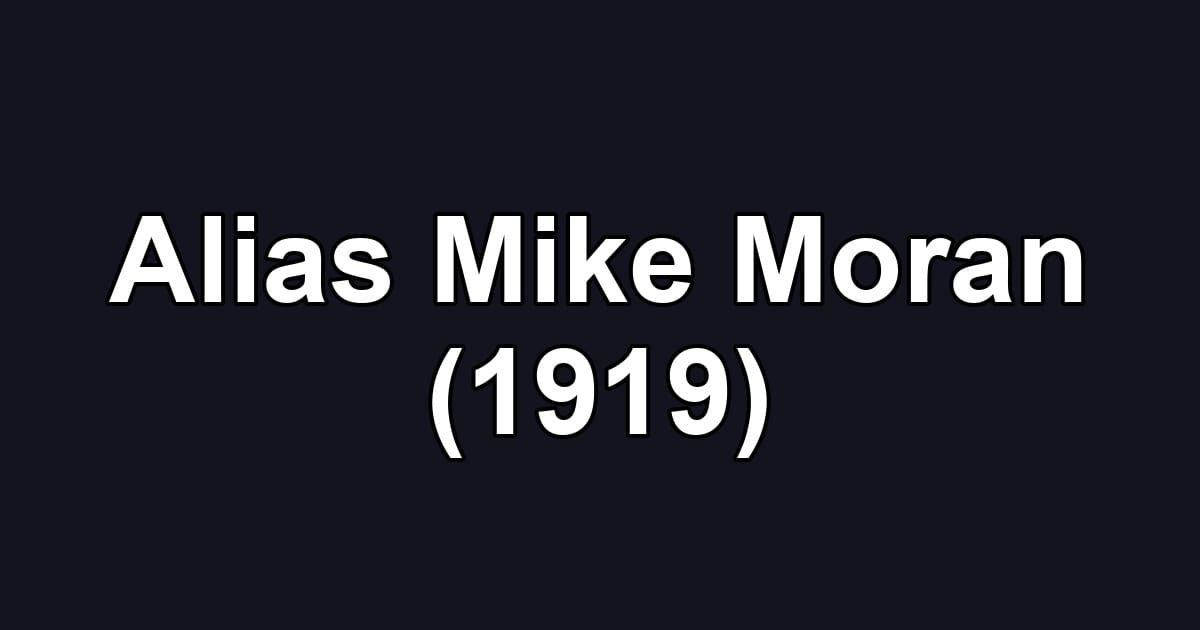 Alias Mike Moran (1919)