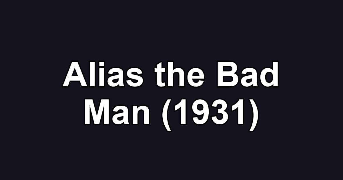 Alias the Bad Man (1931)