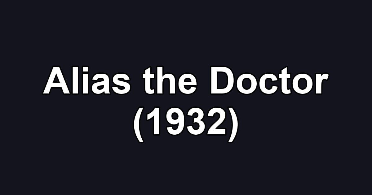 Alias the Doctor (1932)