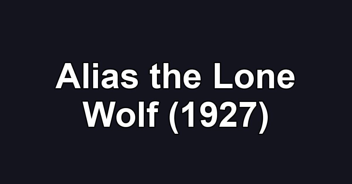 Alias the Lone Wolf (1927)