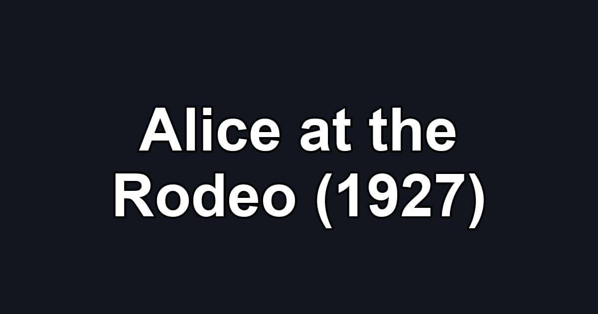 Alice at the Rodeo (1927)