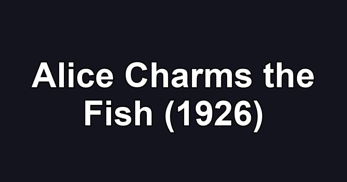 Alice Charms the Fish (1926)