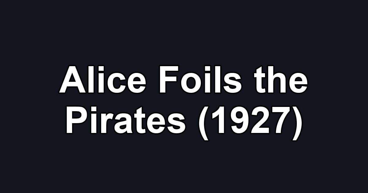 Alice Foils the Pirates (1927)