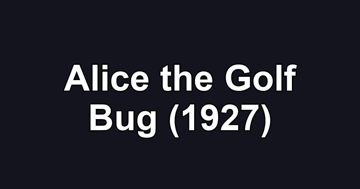 Alice the Golf Bug (1927)