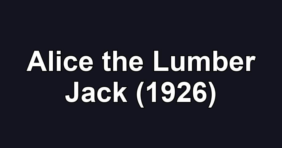Alice the Lumber Jack (1926)
