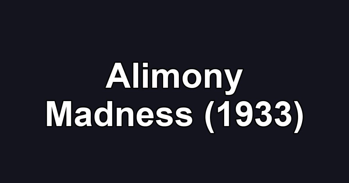Alimony Madness (1933)