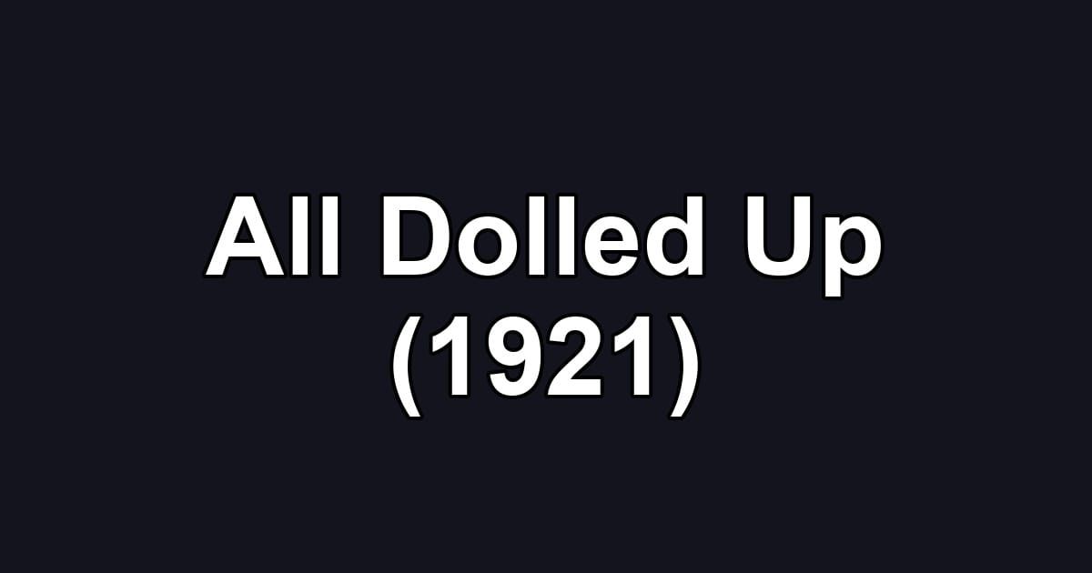 All Dolled Up (1921)