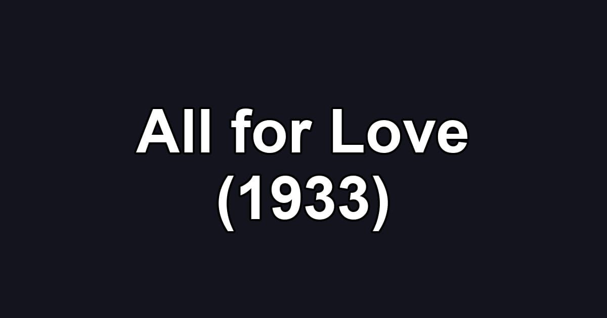 All for Love (1933)