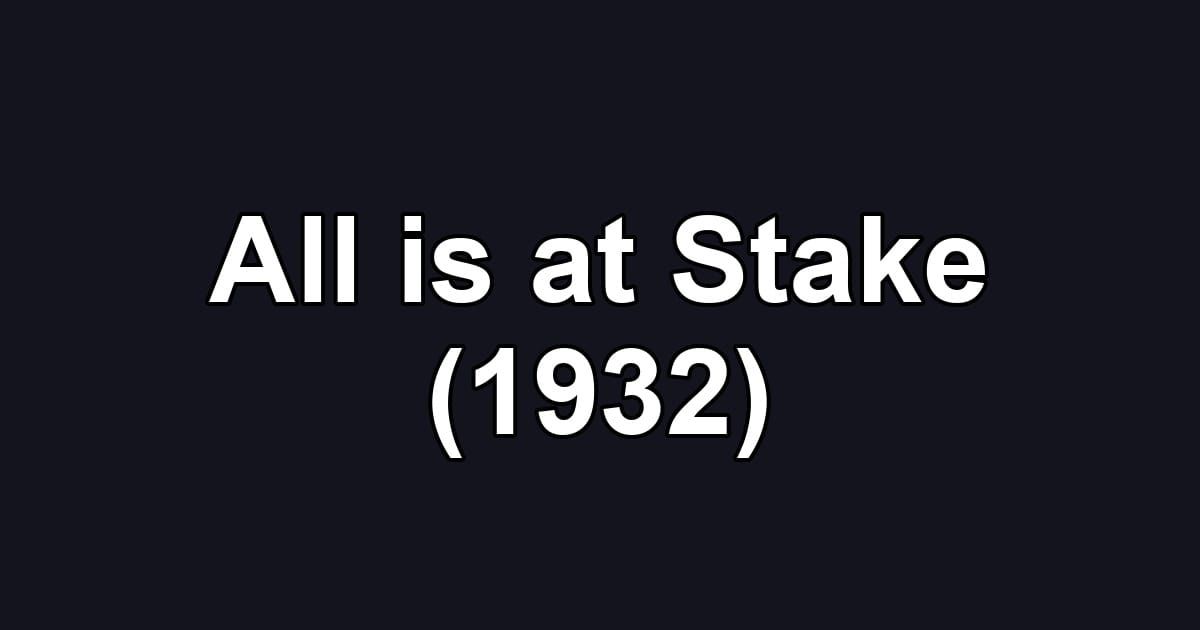 All is at Stake (1932)