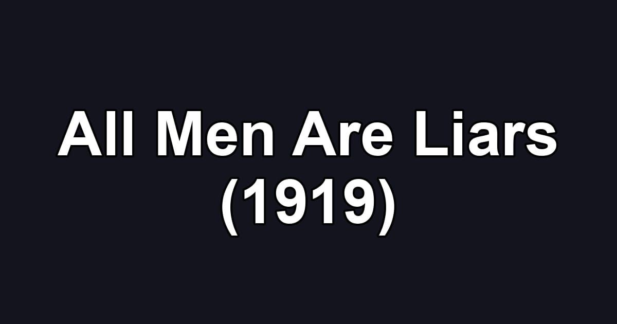 All Men Are Liars (1919)