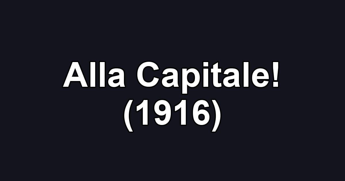 Alla Capitale! (1916)