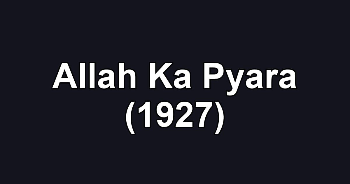 Allah Ka Pyara (1927)