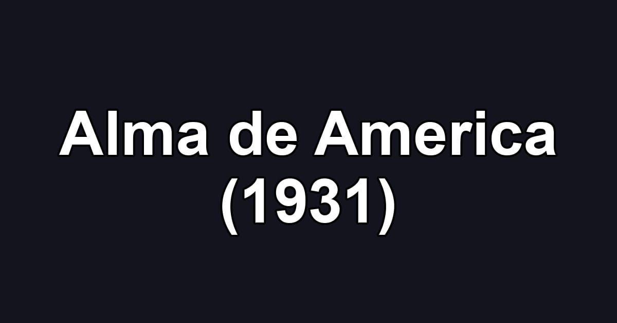 Alma de America (1931)