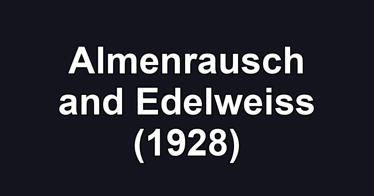 Almenrausch and Edelweiss (1928)