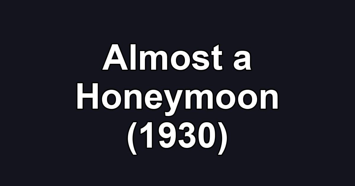 Almost a Honeymoon (1930)